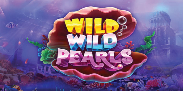 Rahasia Mudah Jackpot di Slot Wild Wild Pearls