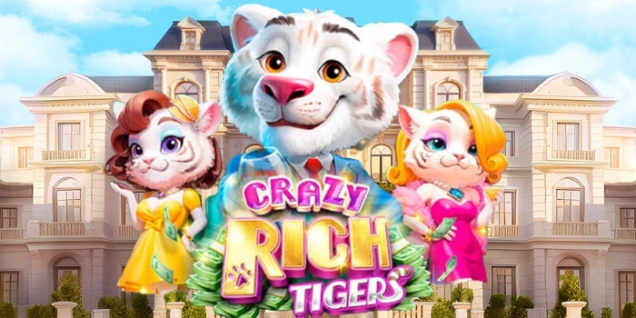 Strategi Slot Crazy Rich Tigers untuk Jackpot Maksimal