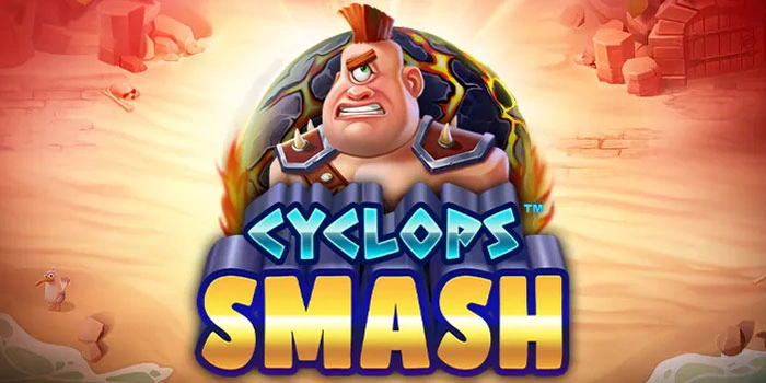  Strategi Jitu Slot Cyclops Smash Untuk Raih Maxwin Konsisten 