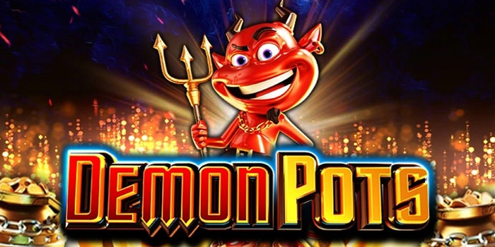 Taktik Bermain Agar Menang Besar Slot Demon Pots Dengan Cepat