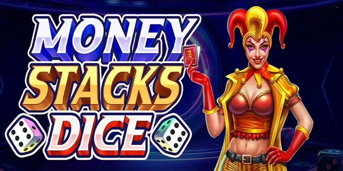 Strategi Jitu Mudah Cuan Di Slot Money Stacks Dice