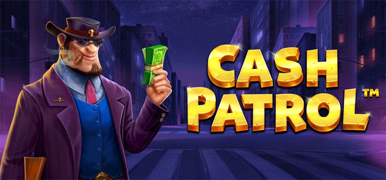 Strategi Slot Cash Patrol Agar Menang Besar Setiap Hari
