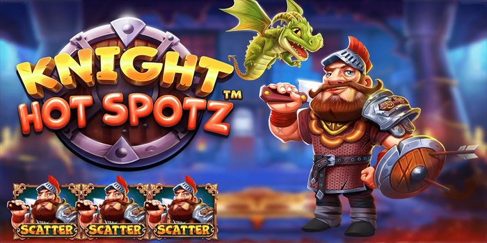 Ini Cara Main Yang Mudah Jackpotnya di Slot Knight Hot Spotz