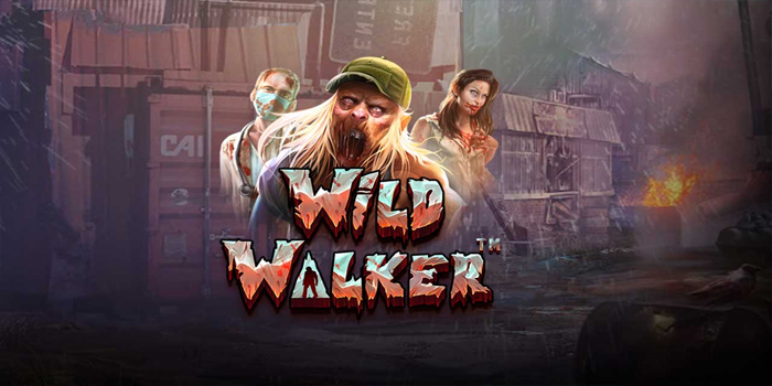 Trik Cerdas Menang Besar Bermain Slot Wild Walker